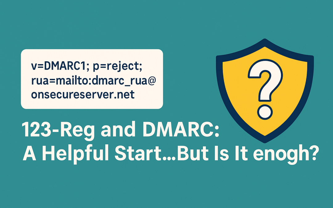 123-Reg and DMARC: A Helpful Start… But Is It Enough?