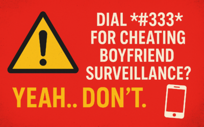 Dial #333 for Cheating Boyfriend Surveillance? Yeah… Don’t!